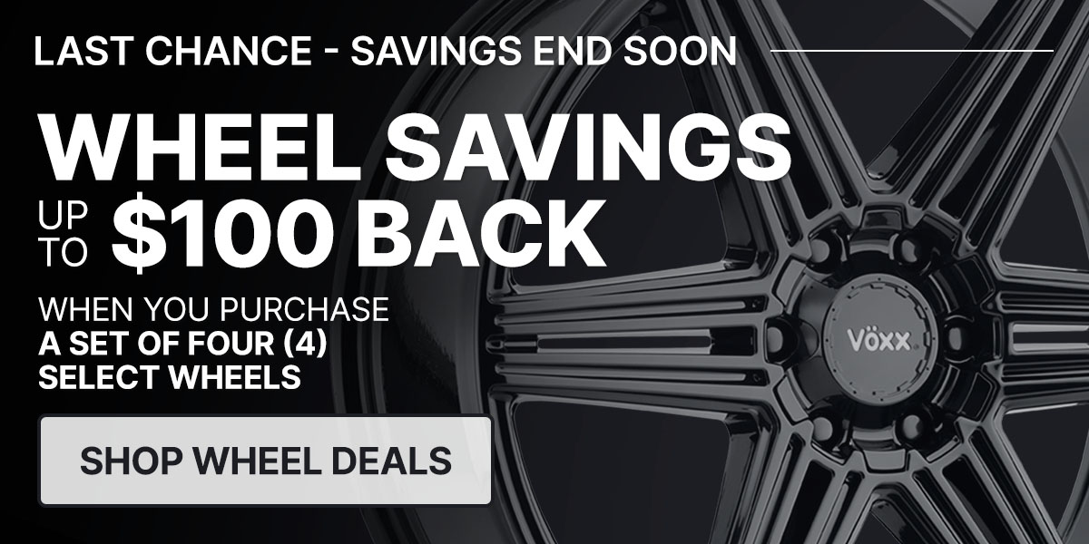 Wheel savings up to $100 back when you purchase a set of four (4) select wheels