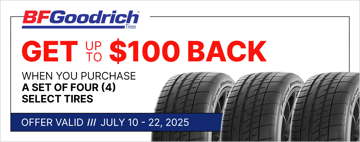 Get up to $100 back when you purchase a set of four (4) select BFGoodrich tires. Offer valid July 10 - 22, 2025.