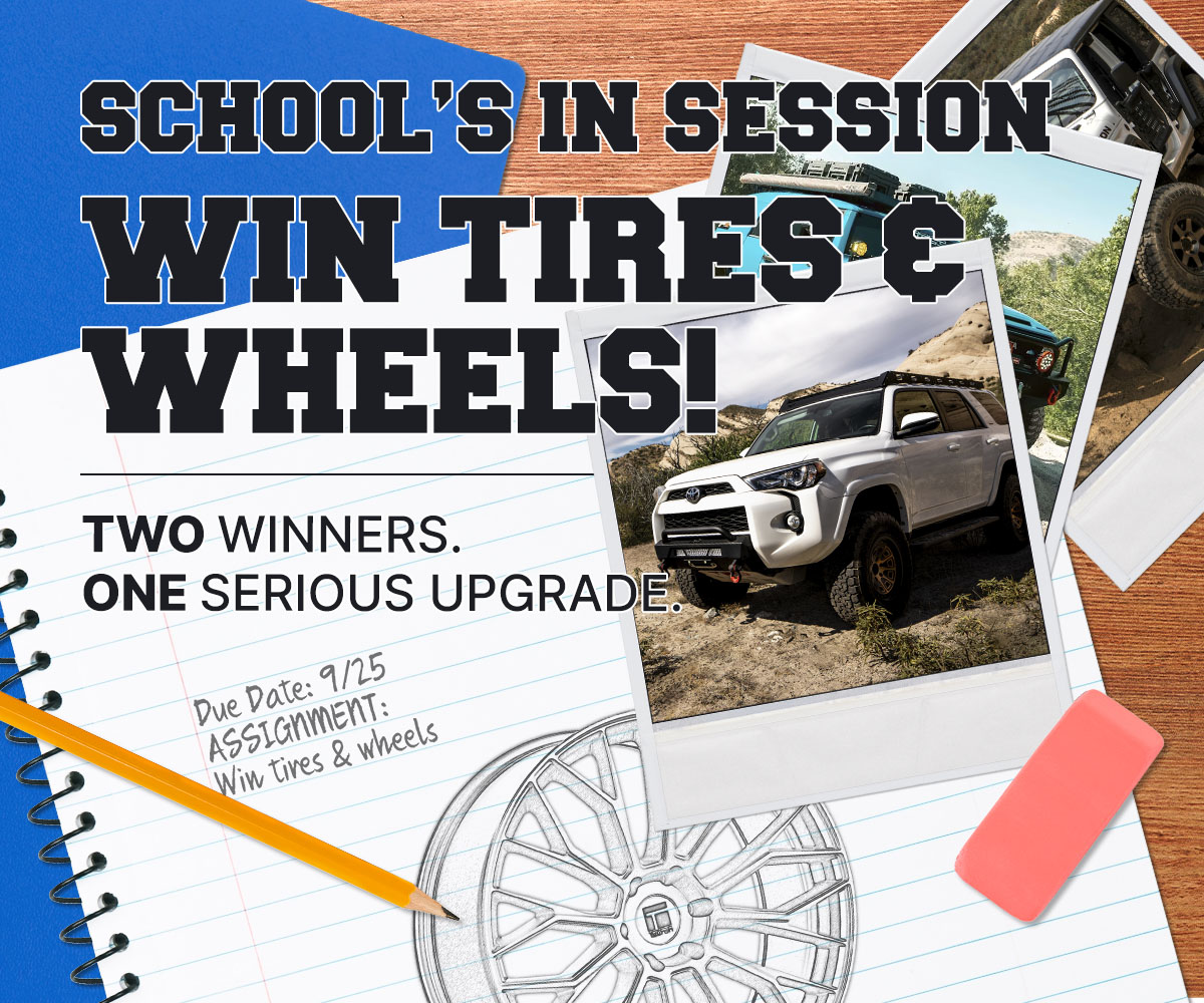 School's in session - win tires & wheels! Two winners. One serious upgrade.