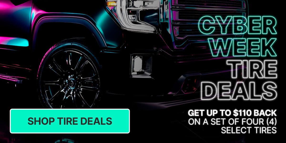 Cyber Week tire deals. Get up to $110 back on a set of select tires.