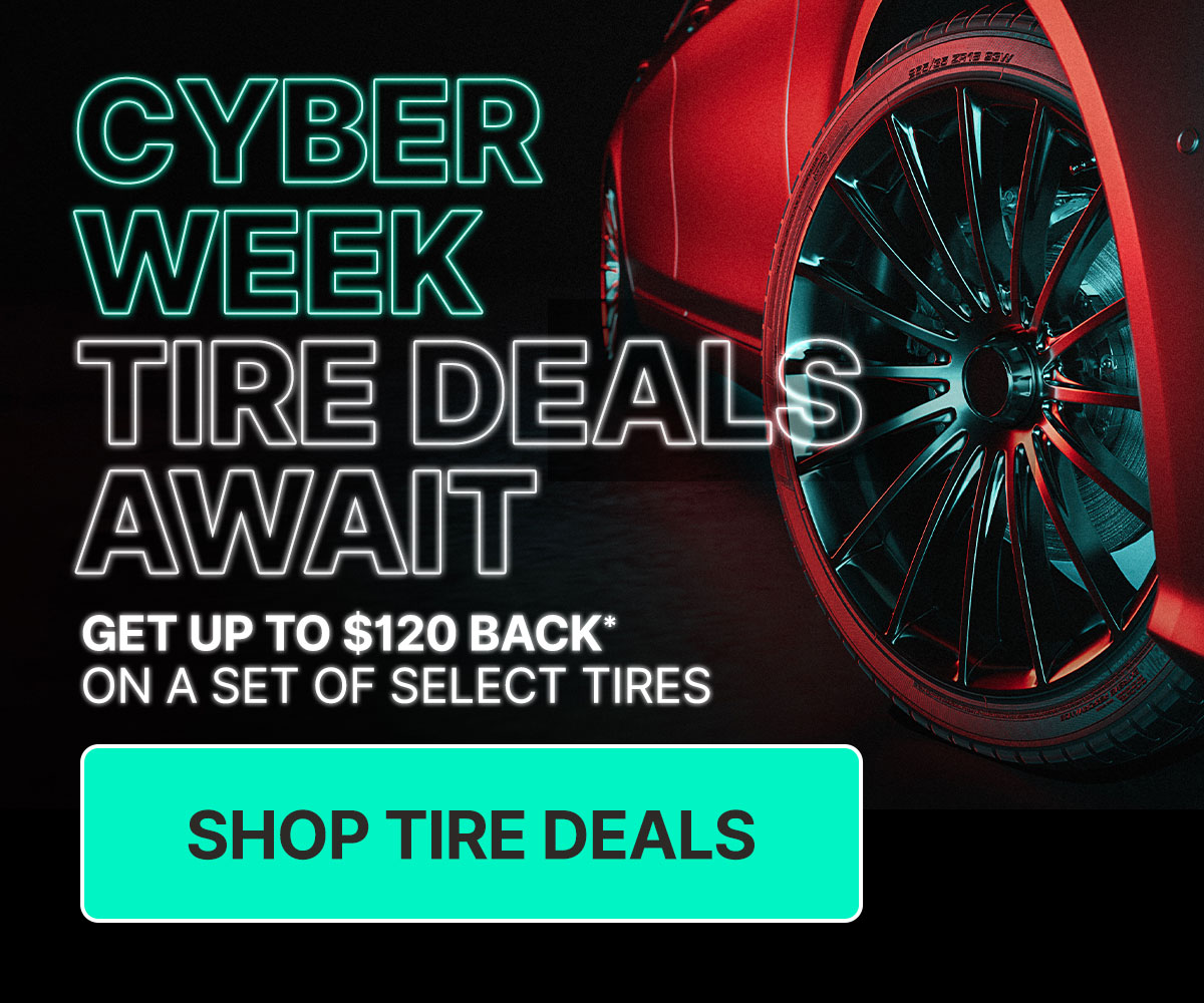 Cyber Week tire deals await. Get up to $120 back* on a set of select tires.