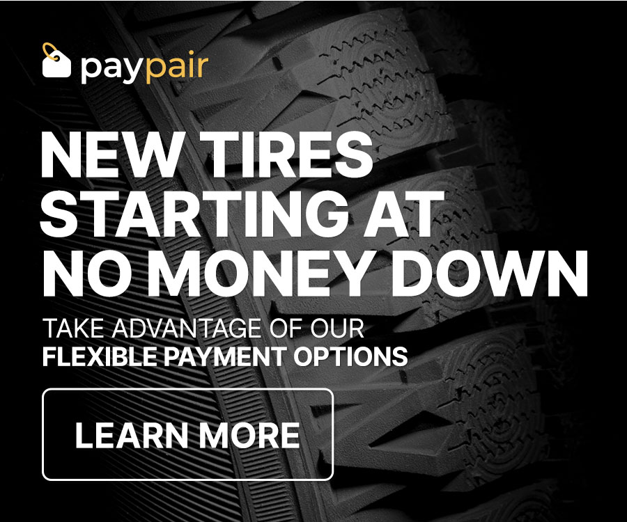 New tires starting at no money down. Take advantage of our flexible payment options.