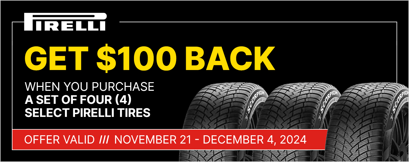 Get $100 back on a set of four (4) select Pirelli tires.