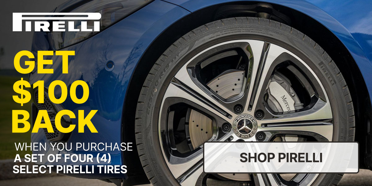 Get $100 back when you purchase a set of four (4) select Pirelli tires