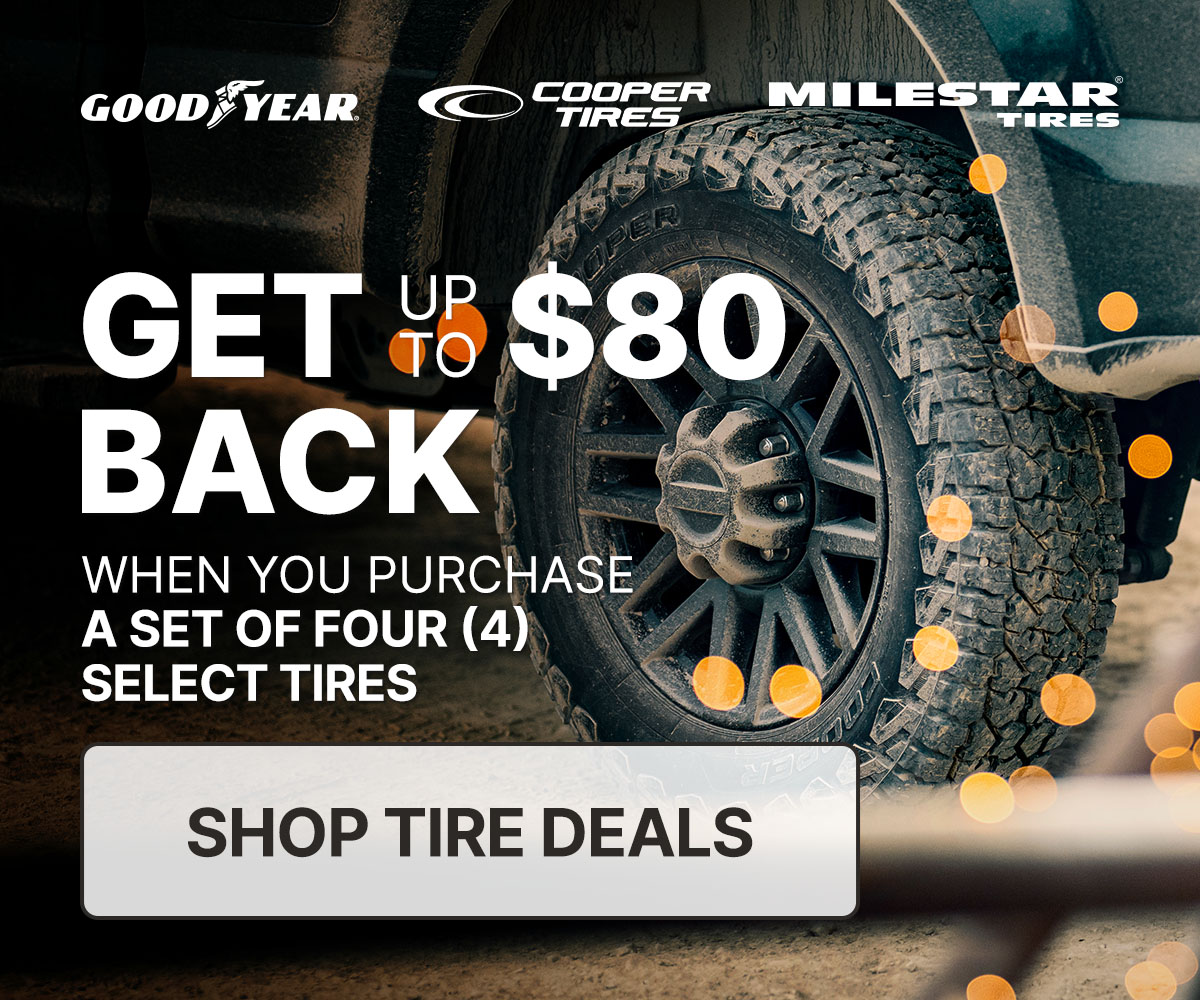 Get up to $80 back when you purchase a set of four (4) select tires