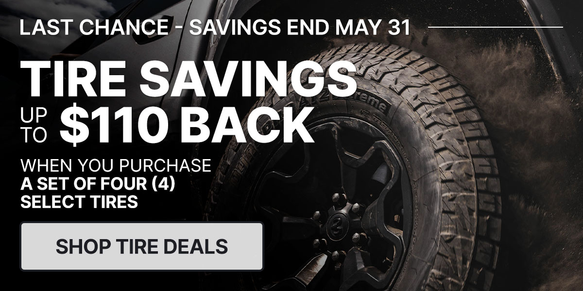Tire savings up to $110 back when you purchase a set of four (4) select tires
