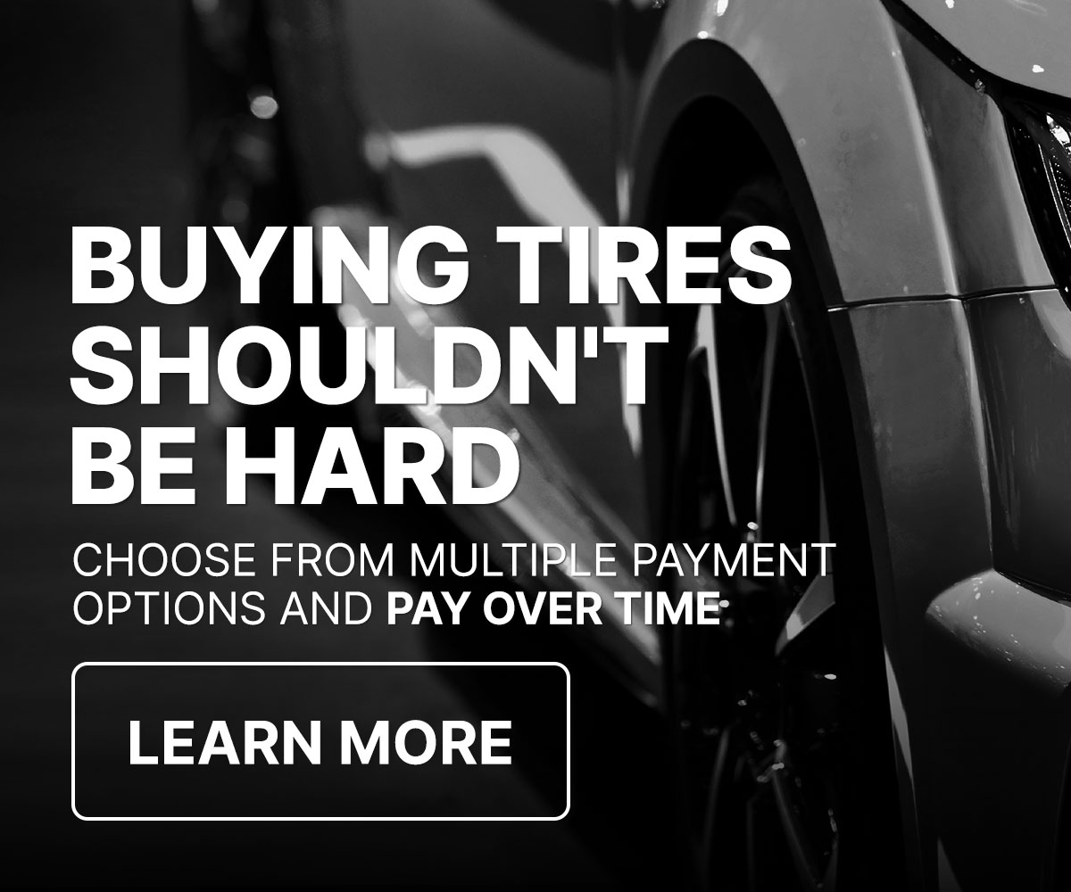 Buying tires shouldn't be hard. Choose from multiple payment options and pay over time.